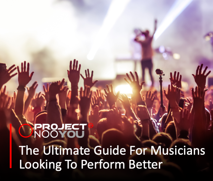 The Ultimate Guide For Musicians Looking To Perform Better
