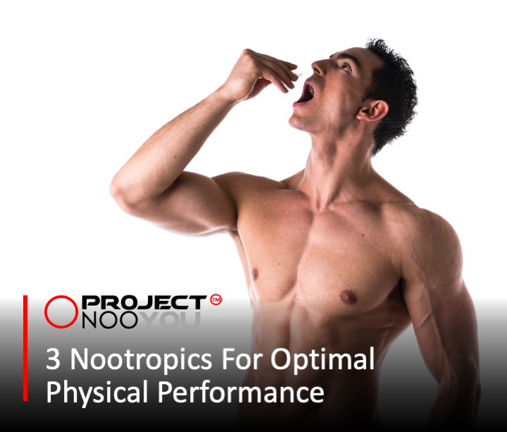 3 Nootropics For Optimal Physical Performance