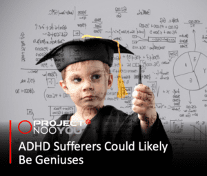 Read more about the article ADHD Sufferers Could Be Potential Geniuses